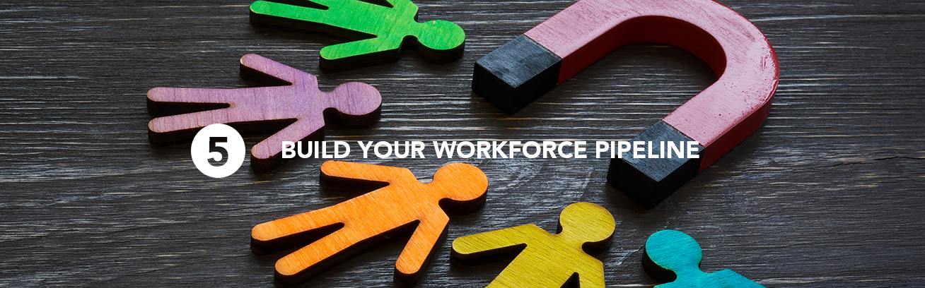 Build Your Workforce Pipeline