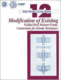 Design Guide 12: Modification of Existing Welded Steel Moment Frame Connections for Seismic Resistance
